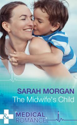 The Midwife's Child - Sarah Morgan Mills & Boon Medical