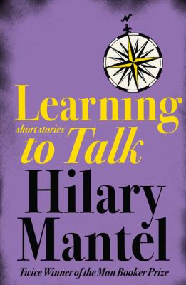 Learning to Talk - Hilary  Mantel 