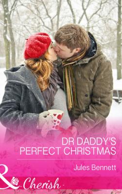 Dr Daddy's Perfect Christmas - Jules Bennett Mills & Boon Cherish