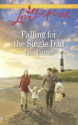Falling For The Single Dad - Lisa  Carter Mills & Boon Love Inspired