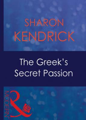 The Greek's Secret Passion - Sharon Kendrick Mills & Boon Modern