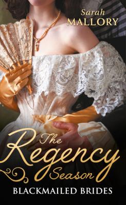 The Regency Season: Blackmailed Brides - Sarah Mallory Mills & Boon M&B