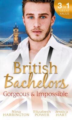 British Bachelors: Gorgeous and Impossible - Jessica Hart Mills & Boon M&B