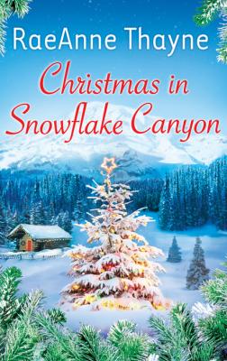 Christmas In Snowflake Canyon - RaeAnne Thayne Mills & Boon M&B