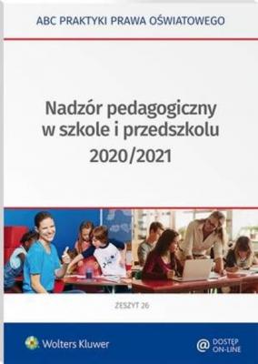 Nadzór pedagogiczny w szkole i przedszkolu 2020/2021 - Lidia Marciniak ABC Praktyki Prawa Oświatowego