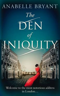 The Den Of Iniquity - Anabelle Bryant Bastards of London