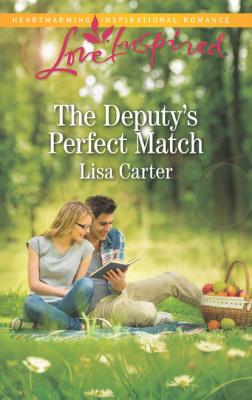 The Deputy's Perfect Match - Lisa  Carter Mills & Boon Love Inspired