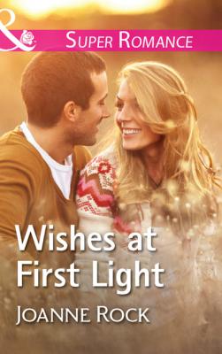 Wishes At First Light - Joanne Rock Mills & Boon Superromance