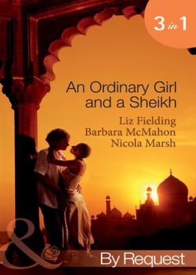 An Ordinary Girl and a Sheikh - Nicola Marsh Mills & Boon By Request