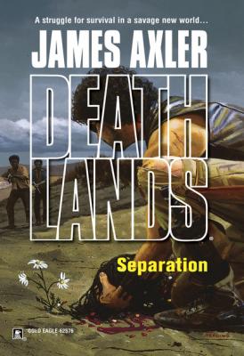 Separation - James Axler Gold Eagle Deathlands