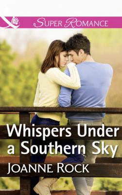 Whispers Under A Southern Sky - Joanne Rock Mills & Boon Superromance
