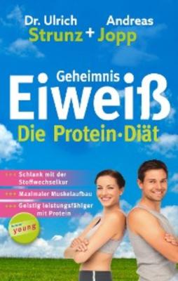 Geheimnis Eiweiß - Die Protein Diät - Andreas Jopp 