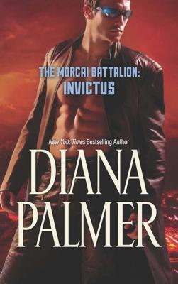 The Morcai Battalion: Invictus - Diana Palmer The Morcai Battalion