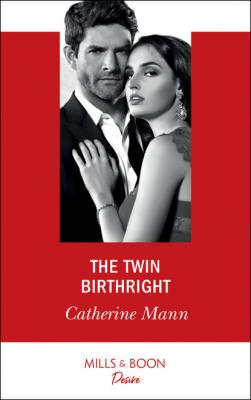 The Twin Birthright - Catherine Mann Alaskan Oil Barons