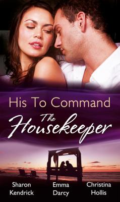 His to Command: the Housekeeper - Sharon Kendrick Mills & Boon M&B