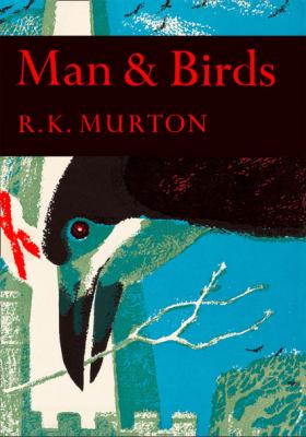 Man and Birds - R. K. Murton Collins New Naturalist Library