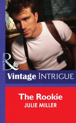 The Rookie - Julie Miller Mills & Boon Intrigue