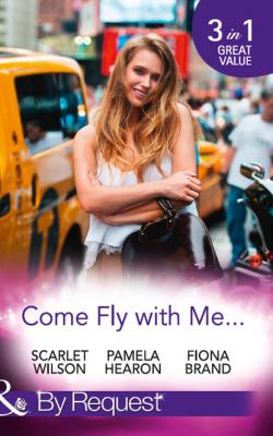 Come Fly With Me... - Fiona Brand Mills & Boon By Request
