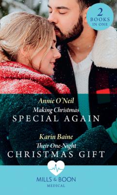 Making Christmas Special Again / Their One-Night Christmas Gift - Karin Baine Mills & Boon Medical