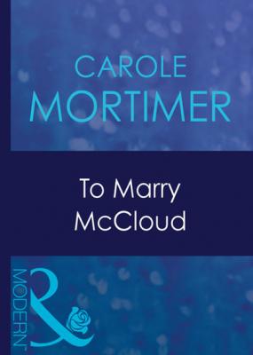To Marry Mccloud - Кэрол Мортимер Mills & Boon Modern