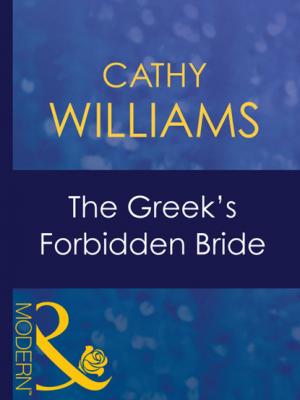 The Greek's Forbidden Bride - Cathy Williams Mills & Boon Modern