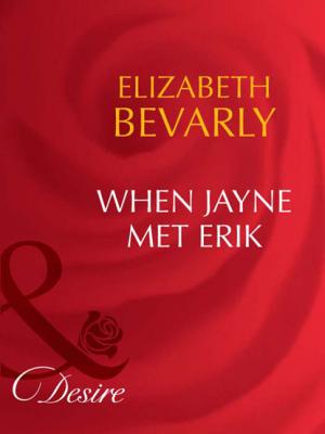 When Jayne Met Erik - Elizabeth Bevarly Mills & Boon Desire