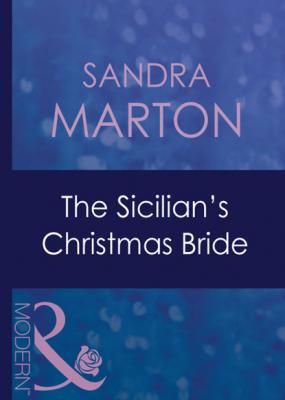 The Sicilian's Christmas Bride - Sandra Marton Mills & Boon Modern