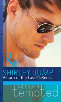 Return of the Last McKenna - Shirley Jump The McKenna Brothers
