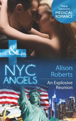 NYC Angels: An Explosive Reunion - Alison Roberts Mills & Boon Medical