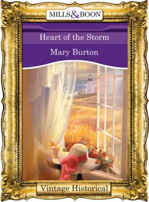 Heart Of The Storm - Mary  Burton Mills & Boon Historical