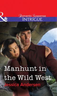 Manhunt in the Wild West - Jessica  Andersen Mills & Boon Intrigue