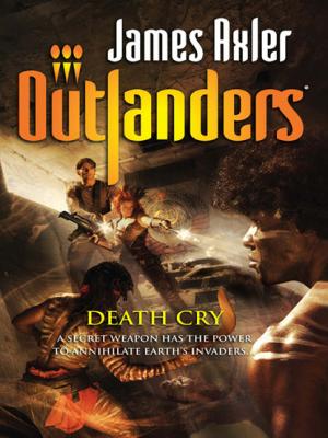 Death Cry - James Axler Gold Eagle Outlanders