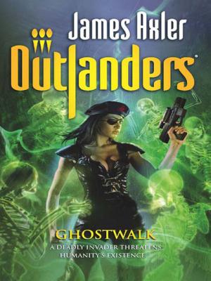 Ghostwalk - James Axler Gold Eagle Outlanders