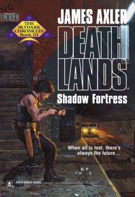 Shadow Fortress - James Axler Gold Eagle Deathlands