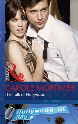 The Talk of Hollywood - Кэрол Мортимер Mills & Boon Modern