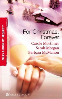 For Christmas, Forever - Кэрол Мортимер Mills & Boon By Request
