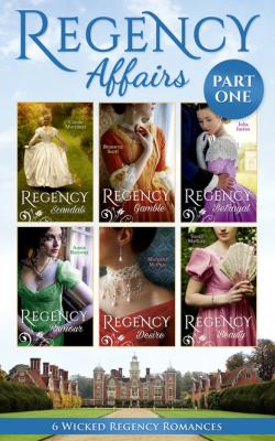 Regency Affairs Part 1: Books 1-6 Of 12 - Кэрол Мортимер Mills & Boon e-Book Collections