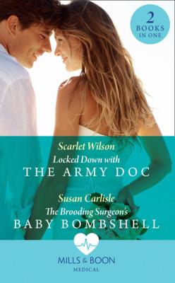 Locked Down With The Army Doc - Susan Carlisle Mills & Boon Medical