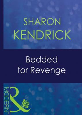 Bedded For Revenge - Sharon Kendrick Mills & Boon Modern