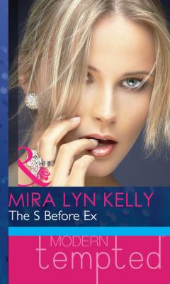The S Before Ex - Mira Lyn Kelly Mills & Boon Modern Heat