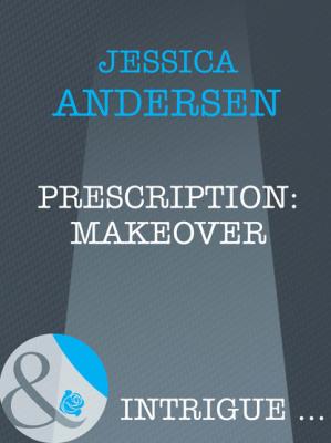 Prescription: Makeover - Jessica  Andersen Mills & Boon Intrigue