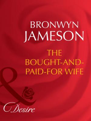 The Bought-and-Paid-For Wife - Bronwyn Jameson Mills & Boon Desire