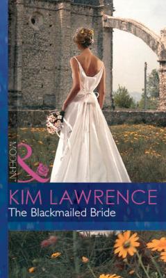The Blackmailed Bride - Kim Lawrence Mills & Boon Modern