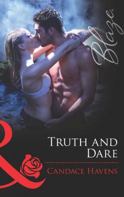 Truth and Dare - Candace Havens Mills & Boon Blaze