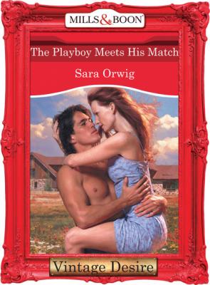 The Playboy Meets His Match - Sara Orwig Mills & Boon Desire