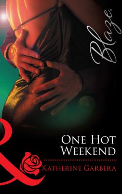 One Hot Weekend - Katherine Garbera Mills & Boon Blaze