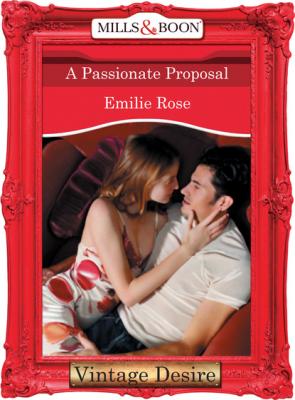 A Passionate Proposal - Emilie Rose Mills & Boon Desire