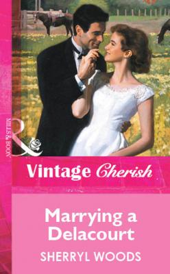 Marrying a Delacourt - Sherryl Woods Mills & Boon Vintage Cherish