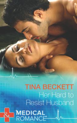 Her Hard To Resist Husband - Tina Beckett Mills & Boon Medical