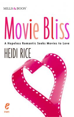 Movie Bliss: A Hopeless Romantic Seeks Movies to Love - Heidi Rice Mills & Boon E